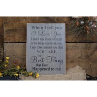 Wenn Ich Dir Sage, Liebe Dich, Sage Es Nicht Aus Gewohnheit Oder... You Are The Best Thing That Ever Happened To Me Rustic Style Schild Lasergraviert von ExpressionsNmore