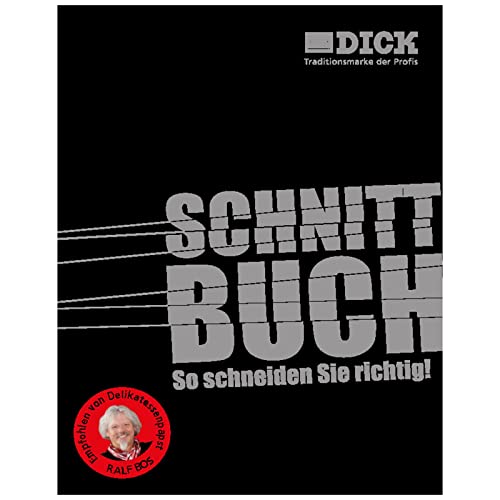 F. DICK Schnittbuch – So Wird richtig geschnitten! (wissenswertes rund um Messer und Schneiden, ausgewählte Rezepte von Sternekoch Sebastian Frank): So schneiden Sie richtig von F. DICK