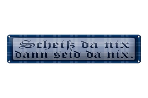 Femer Blechschild Spruch 46x10 cm Scheiß da nix, dann seid da nix Schild von FEMER