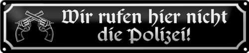Femer Blechschild Spruch 46x10cm wir rufen nicht die Polizei Dekoration von FEMER