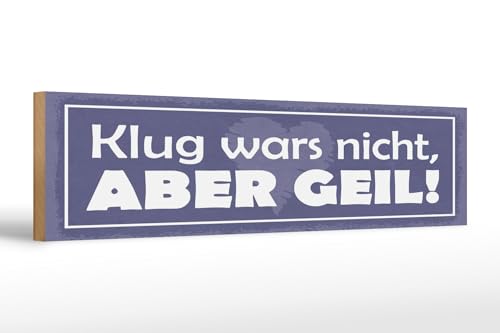 Femer Holzschild Spruch 46x10 cm Klug wars nicht, aber geil Schild von FEMER