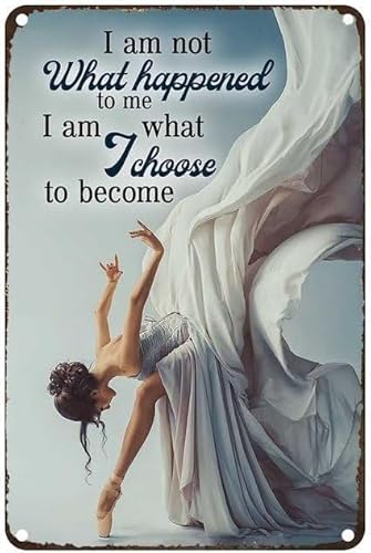FGHFDHG Metall-Blechschild "Dancing I Am Not What Happened To Me", "I Am What I Choose To Become", lustiges Kunstdruck-Poster, Vintage-Wanddekoration, 15,2 x 20,3 cm von FGHFDHG