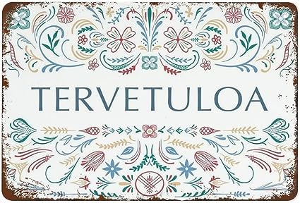 Tervetuloa-Schild, finnisches Willkommens-Metallschild, Volkskunst, Blechschilder, Vintage-Wanddekoration, Retro-Kunst, lustige Aluminium-Poster-Dekorationen für Zuhause, Bar, Café, Bauernhof, Zimme Tervetuloa-Schild, finnisches Willkommens-Metallschild, Volkskunst, Blechschilder, Vintage-Wanddekoration, Retro-Kunst, lustige Aluminium-Poster-Dekorationen für Zuhause, Bar, Café, Bauernhof, Zimme von FJQWKLF
