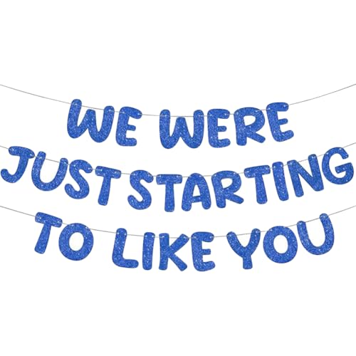 We Were Just Starting to Like You Banner Glitzer Ruhestand Party Banner Going Away Party Schild Abschiedsfeier Dekor Goodbye Partys Hängende Dekorationen für Abschlussfeiern Blau von FSSTUD