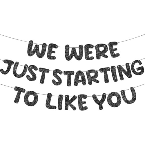 We Were Just Starting to Like You Banner Glitzer Ruhestand Party Banner Going Away Party Schild Abschiedsfeier Dekor Goodbye Partys Hängende Dekorationen für Abschlussfeiern Schwarz von FSSTUD