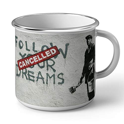 Emaillierter Metallbecher 284ml Banksy Follow Your Dreams Cancelled Street art Graffiti von Fabulous