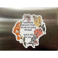 Etwas Wird Aus Allem Wachsen, Was Du Durchmachst, Und Es Dir Gehören Magnet, Wachse Durch Das, Automagnet von FabulouslyFeminist