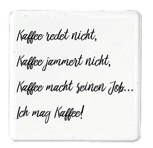 Magnet Kaffee redet Nicht, Kaffee jammert Nicht, Kaffe Macht seinen Job. Ich mag Kaffee! Kühlschrankmagnet Kühlschrank von Farbwuselei