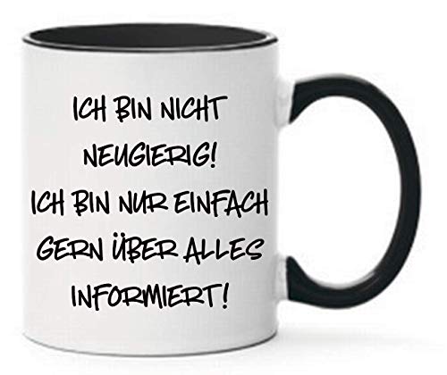 Tasse Ich bin nicht neugierig! Ich bin nur einfach gern über alles informiert! Geschenk lustig Witzig Schwarz beidseitig bedruckt von Farbwuselei