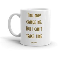 Becher "Time Kann Mich Verändern, Aber Ich Keine Zeit Verfolgen." Texte Verändert von FavoriteMusicLyrics