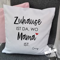 Kissen Mit Namen, Kissenhülle Personalisiert Kissenbezug 40x40, Geschenk Zum Muttertag, Polster - Zuhause Ist Da, Wo Mama Ist von FeenstaubHandmade
