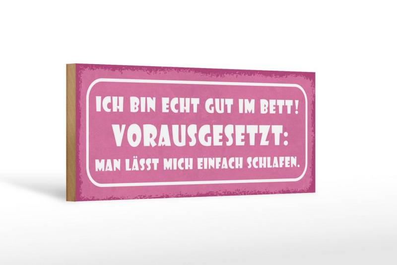 Femer GmbH Holzbild Spruch 27x10cm ich bin echt gut im Bett, Sprüche Zitate Lustiges (1 St), Glatte Holzfaserplatte (MDF), vorn beschichtet von Femer GmbH