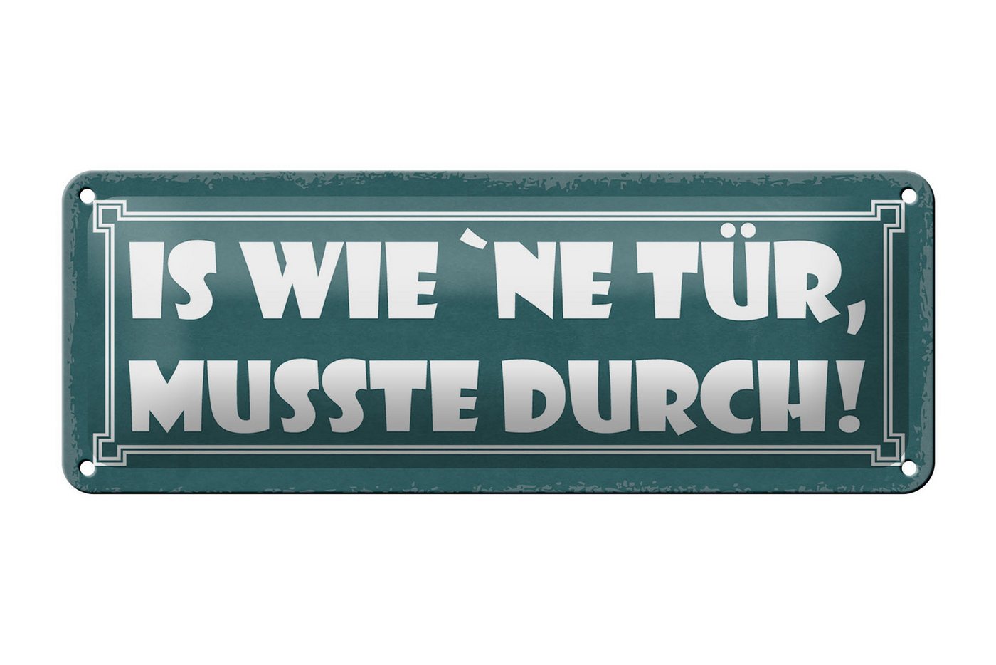 Femer GmbH Metallschild Spruch 27x10cm is wie `ne Tür musste durch, (1 St), gewölbte Oberfläche, abgerundete Ecken, umgeschlagene Kanten von Femer GmbH