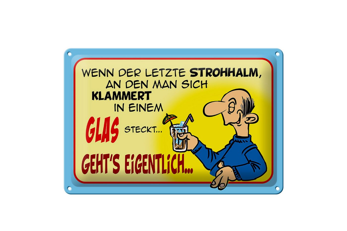 Femer GmbH Metallschild Spruch 30x20cm Letzter Strohhalm in einem Glas, (1 St), gewölbte Oberfläche, abgerundete Ecken, umgeschlagene Kanten von Femer GmbH