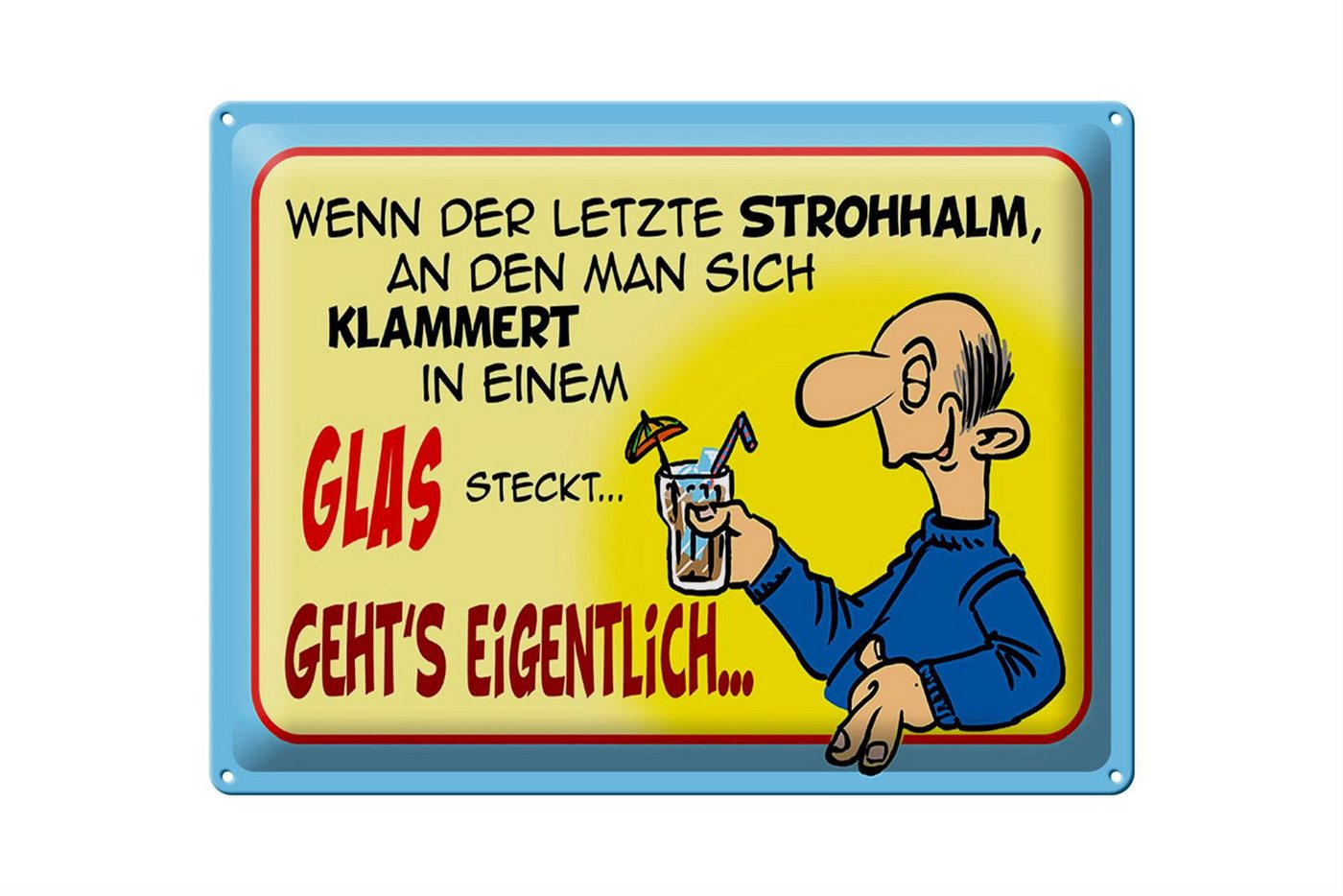 Femer GmbH Metallschild Spruch 40x30cm Letzter Strohhalm in einem Glas, (1 St), gewölbte Oberfläche, abgerundete Ecken, umgeschlagene Kanten von Femer GmbH