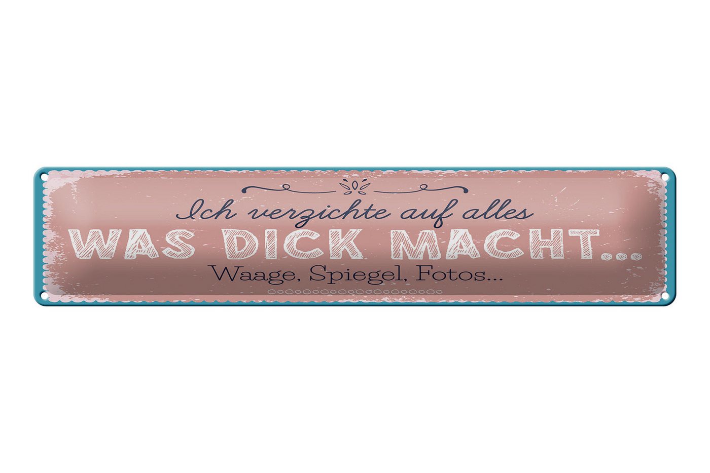 Femer GmbH Metallschild Spruch 46x10cm verzichte auf Waage Spiegel Fotos, (1 St), gewölbte Oberfläche, abgerundete Ecken, umgeschlagene Kanten von Femer GmbH