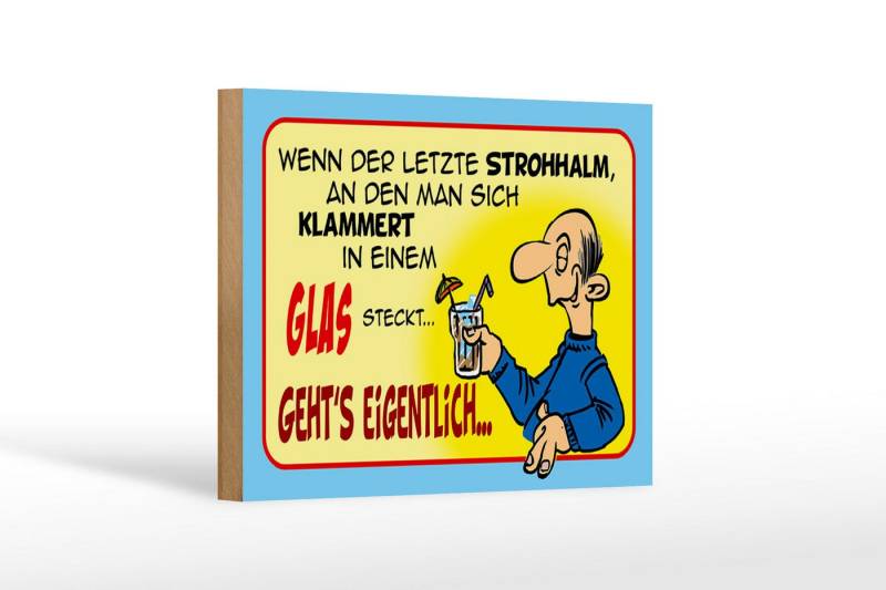 Femer GmbH Holzbild Spruch 18x12cm Letzter Strohhalm in einem Glas, Sprüche Zitate Lustiges (1 St), Glatte Holzfaserplatte (MDF), vorn beschichtet von Femer GmbH