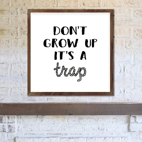 FoDuoDuo Schild mit englischer Aufschrift "Don't Grow Up It's A Trap", inspirierendes Wandbild, Wohnzimmerschild, Bauernhaus-Schild, Holzrahmen, 30,5 x 30,5 cm von FoDuoDuo