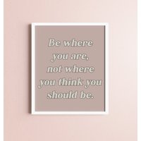 Be Where You Are Quote Art/ Wall Art Inspirational Home Deco Motivational Poster Hanging Office Kids Room von FoolhardyDesigns