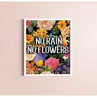 No Rain Flowers Zitat Kunst/Wand Inspirierendes Home Decor Motivierendes Poster Dekor Büro Kinderzimmer Blumen von FoolhardyDesigns