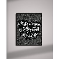 What's Coming Is Better Than What's Goes Zitat Kunst/ Wandkunst Inspirierendes Wohndekor Motivationszitat Poster Wanddekor Bürokunst von FoolhardyDesigns
