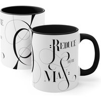 Reduce To The Max - Mug | Accent With Positive Motivation Self-Confidence Self-Care Wording Charm Reduce To The Max - Mug | Accent With Positive Motivation Self-Confidence Self-Care Wording Charm von Freestylebox