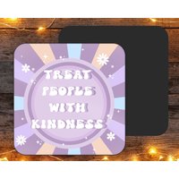 Behandle Menschen Mit Freundlichkeit Untersetzer, Niedlicher Untersetzer Für Sie, Kaffeeuntersetzer Erwachsene, Neuheit Geschenk Sie von FriskyBusinessGifts