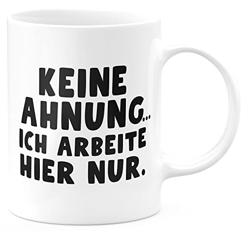 FunTasstic Tasse Keine Ahnung. ich arbeite hier nur. Kaffeebecher beidseitig bedruckt Büro, Farbe:weiss, Größe:330 ml von FunTasstic