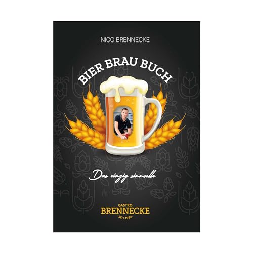 Bier Brauen Buch: 20 Liter Schritt für Schritt leicht erklärt mit über 30 Rezepten von Nico Brennecke von GASTRO BRENNECKE - SEIT 1984 -