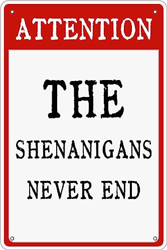 GEMINOLOGY Attentiong The Shenanigans Never End Vintage Metall-Blechschild Humor Lustig Bar Mann Höhle Wand Badezimmer Kunst Poster Dekor Retro für Zuhause, Kaffee, Restaurants, Dekorationen, 20,3 x von GEMINOLOGY