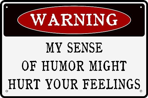 GEMINOLOGY Metall-Blechschilder mit Aufschrift "Warning My Sense Of Humor Might Hurt Your Feelings", Vintage-Stil, Humor, lustig, Männerhöhle, Wandkunst, Poster, Dekoration, Retro, für Heimdekoration von GEMINOLOGY