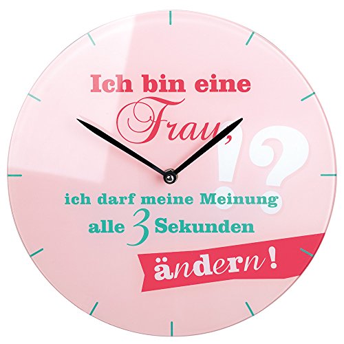 GILDE Glasuhr ' Ich Bin eine Frau, ich darf Meine Meinung alle 3 Sekunden ändern! ' Quarzuhr Wanduhr Standuhr Uhr von GILDE