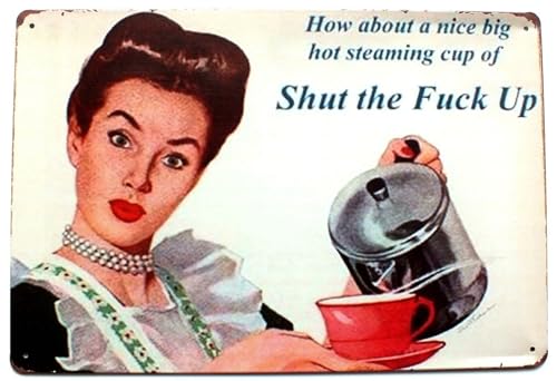 Metall-Blechschild "How About A Nice Cup Of Shut The F**k Up", Metallblech, Wand-Türschild, 20,3 x 30,5 cm von GPFNMRSN