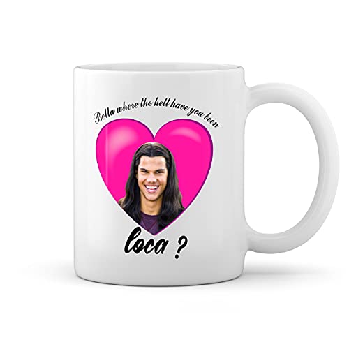 Bella where the hell have you been loca? Weiße Tasse Mug von GR8Shop