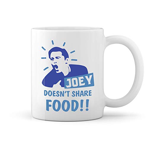 Joey Doesnt Share Food Friends TV Show Weiße Tasse Mug von GR8Shop