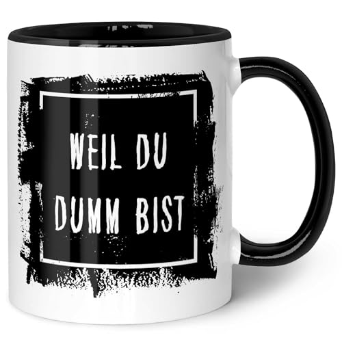 GRAVURZEILE Bedruckte Tasse mit Spruch - Weil du Dumm bist - Spülmaschinenfest - Geschenke für Freunde & Kollegen - Geschenk für Büro & Alltag - Farbe: Schwarz & Weiß von GRAVURZEILE