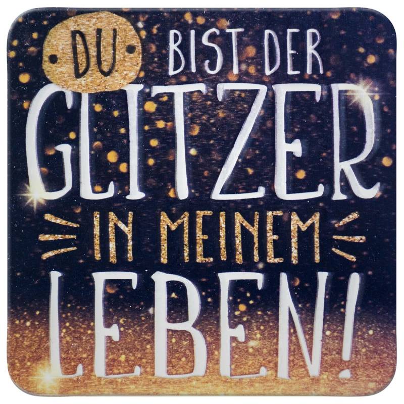 3D-Untersetzer »Du bist der Glitzer in meinem Leben!« von GRUSS&CO