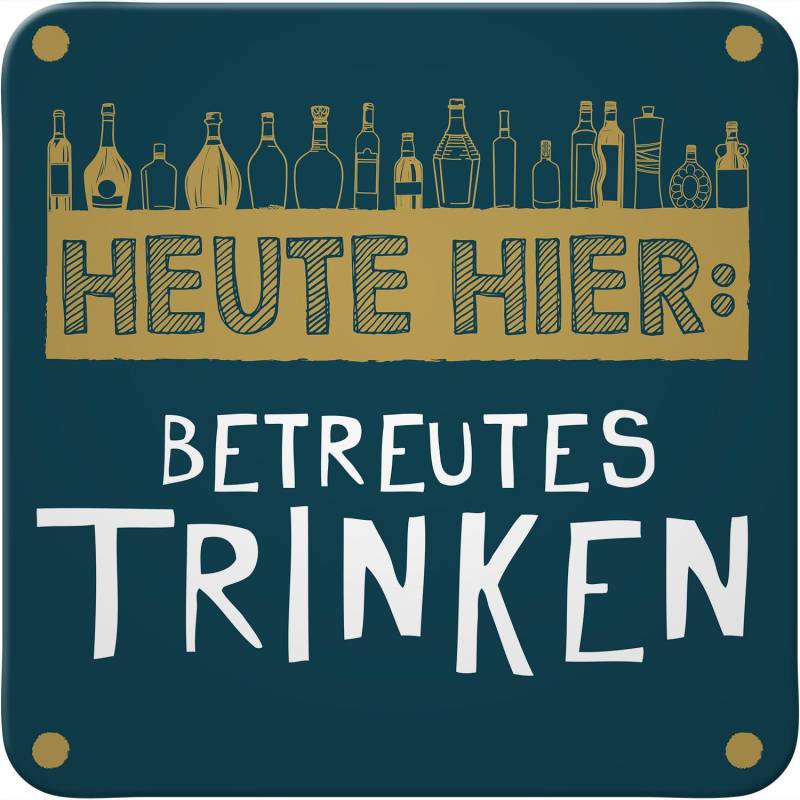 Untersetzer »Heute hier: Betreutes Trinken« von GRUSS&CO