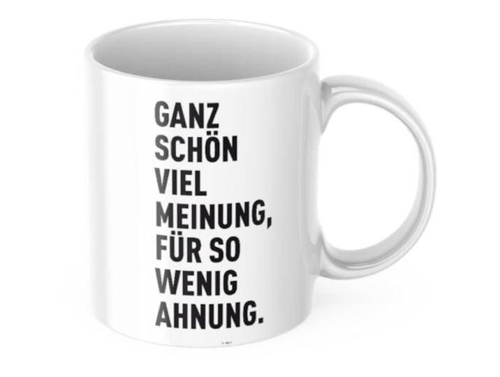 Tinisu, Tasse, Lustige Kaffeetasse Ganz schÃ¶n viel Meinung fÃ¼r so wenig Ahnung FrÃ¼hstÃ¼ck Morgen Arbeit Tasse (325 ml, 1 x) von Galaxus