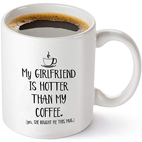 Lustige Tasse mit Aufschrift "My Girlfriend Is Hotter Than My Coffee" – Best Boyfriend Gag Gifts – Einzigartige Geschenkidee zum Valentinstag, Jahrestag oder Geburtstag für ihn von der Freundin – 325 von Gelid