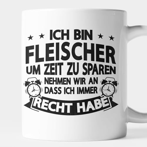 Fleischer Tasse Fleisch Beruf Geschenk Metzger Fleischerei Metzgerei - ich bin Fleischer um Zeit zu sparen nehmen wir an dass ich immer Recht habe Kaffeebecher von Generic