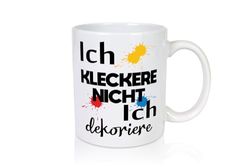 Ich kleckere nicht ich dekoriere | Dekoration - Tasse Weiss - Kaffeetasse/Geschenk/Familie von Generic