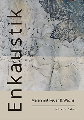 Enkaustik Buch Malen mit Feuer und Wachs von Ursi Lysser von Generisch