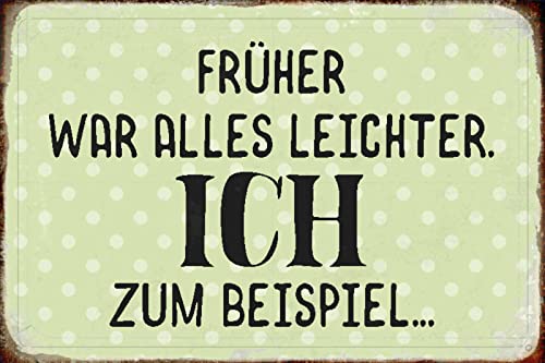 Generisch Blechschild 20x30cm Früher war Alles Leichter Ich zum Beispiel Lustig Spruch Tafel von Generisch