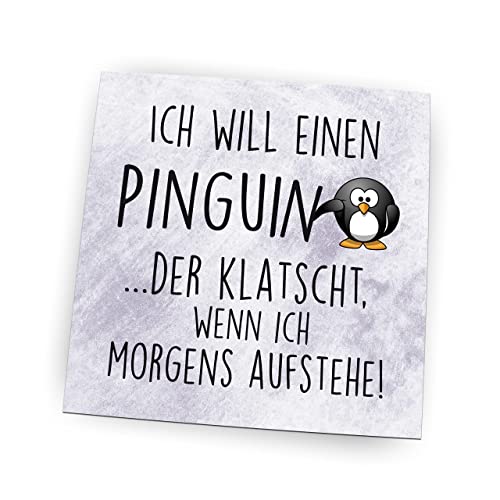 Pin, Kühlschrankmagnet mit Sprüchen | (Ich Will einen Pinguin), 7x7cm, PIN0000012 von Generisch