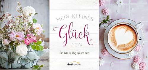 Mein kleines Glück 2024: Ein Dreiklang-Kalender von Gerth Medien