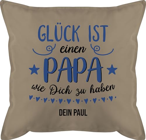 Kissen 50x50 - zum Vatertag - Glück ist einen Papa wie Dich zu haben - 50 x 50 cm - Beige - Geschenke Vater personalisierte personalisiertes Vatertagsgeschenk für väter papatags Geschenkidee Name von Geschenk mit Namen personalisiert by Shirtracer