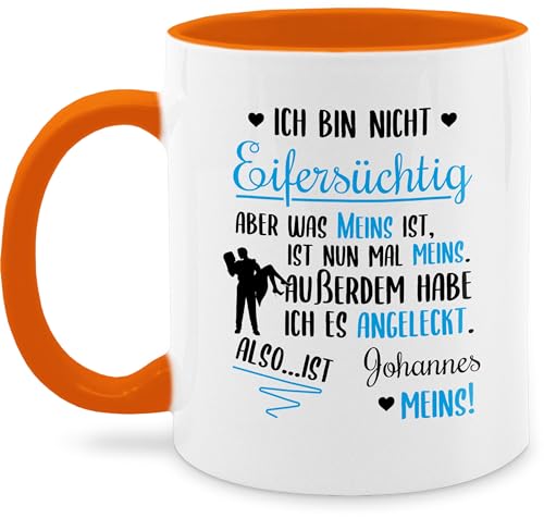 Tasse Tassen 325ml - Partnertasse Partnerin - Ich bin nicht eifersüchtig was meins ist mit Name - 325 ml - Orange - valentinstag für ihn personalisierte angeleckt partnertasssen partnertassen von Geschenk mit Namen personalisiert by Shirtracer