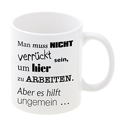 Geschenke 24 Tasse Büro - Man muss nicht verrückt sein (weiß): Kaffeetasse bedruckt als Geschenkidee für Arbeitskollegen, Kollegin - Bürotasse mit Spruch - Geburtstagsgeschenk von Geschenke 24