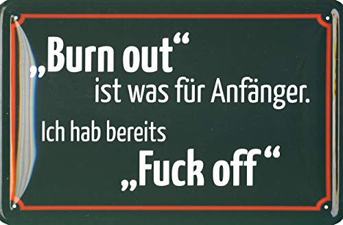 Geschenkeparadies 24 Blechschild 20x30cm Burn Out ist was für Anfänger. Ich hab bereits Fuck Off Geschenkeparadies 24 Blechschild 20x30cm Burn Out ist was für Anfänger. Ich hab bereits Fuck Off von Geschenkeparadies 24